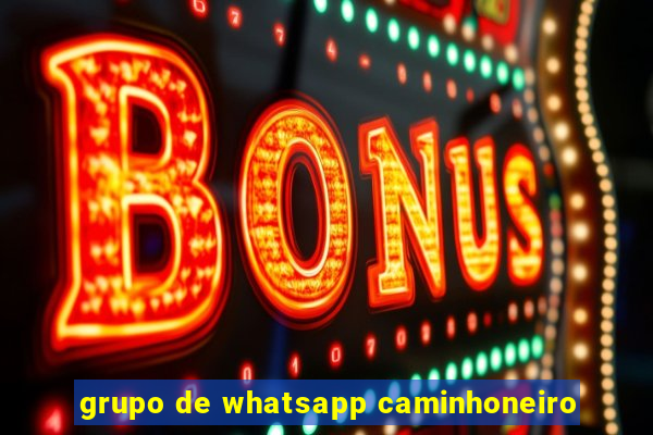 grupo de whatsapp caminhoneiro